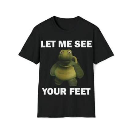 Funny Meme Shirt - Let Me See Your Feet Tee - Unisex Casual T-Shirt